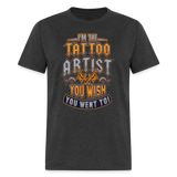 Funny Tattoo Artist Pride Graphic for Inked Body Art Lovers Unisex T-Shirt - heather black