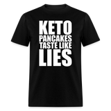 Funny Keto Pancakes Taste Like Lies Low Carb Lifestyle Humor Unisex Classic T-Shirt - black