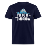 Funny I'll Do It Tomorrow Lazy Relaxing Dragon Unisex T-Shirt - navy