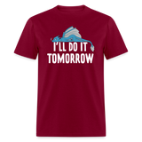 Funny I'll Do It Tomorrow Lazy Relaxing Dragon Unisex T-Shirt - burgundy