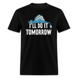 Funny I'll Do It Tomorrow Lazy Relaxing Dragon Unisex T-Shirt - black