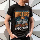 Doctors and Medical Students In for the Outcome Unisex T-Shirt