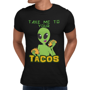 Taco Loving Alien Cinco De Mayo Take Me To Your Tacos Unisex T-Shirt