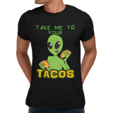 Taco Loving Alien Cinco De Mayo Take Me To Your Tacos Unisex T-Shirt