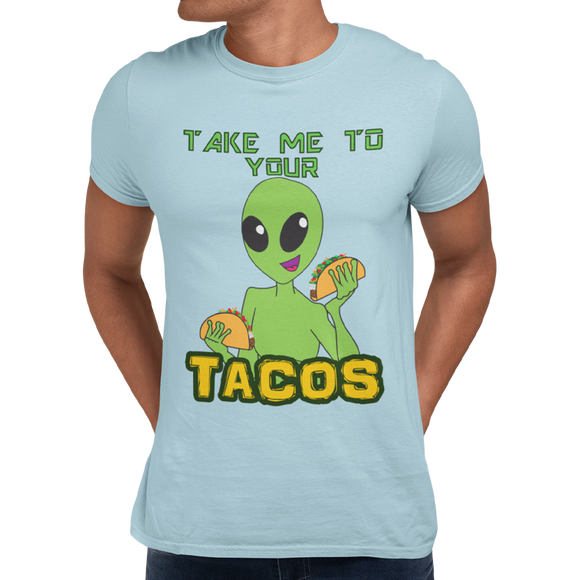 Taco Loving Alien Cinco De Mayo Take Me To Your Tacos Unisex T-Shirt